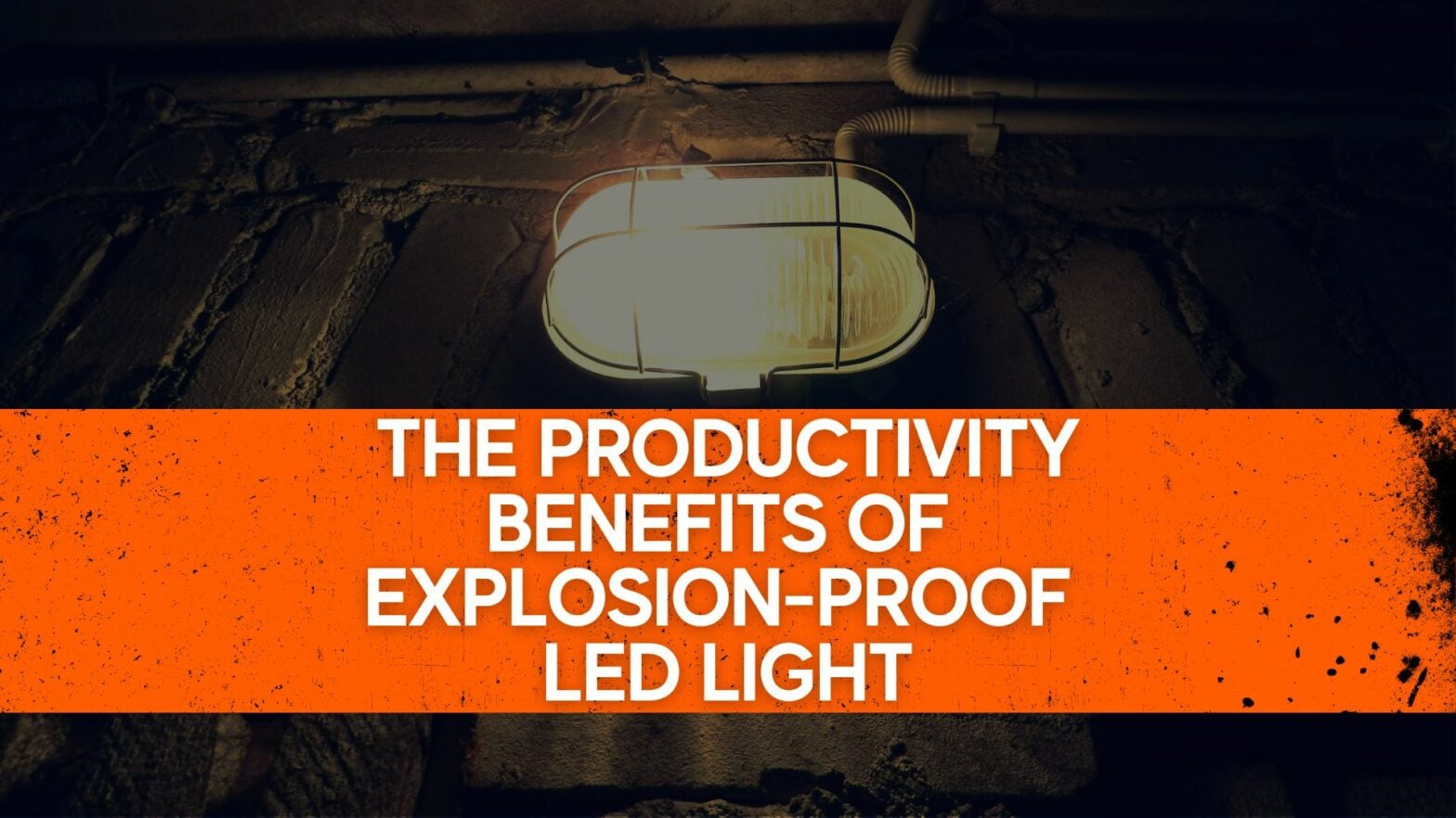 The Productivity Benefits Of Explosion-proof LED Light
