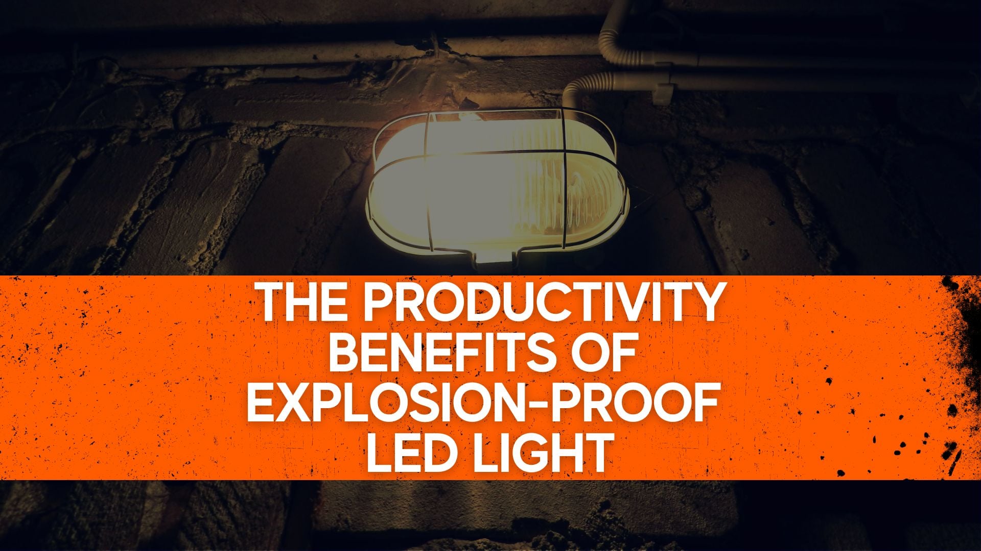 The Productivity Benefits Of Explosion-proof LED Light