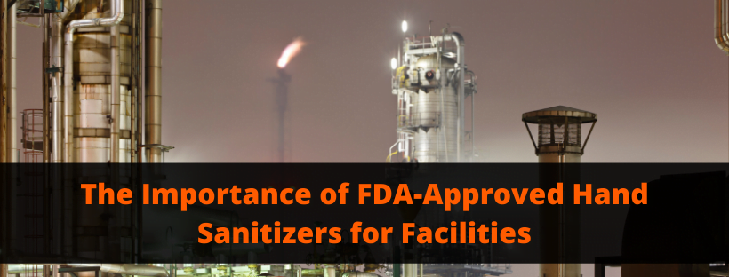 The Importance of FDA-Approved Hand Sanitizers for Facilities