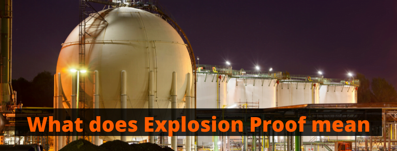 What does Explosion Proof mean