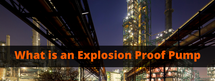 What is an explosion proof pump